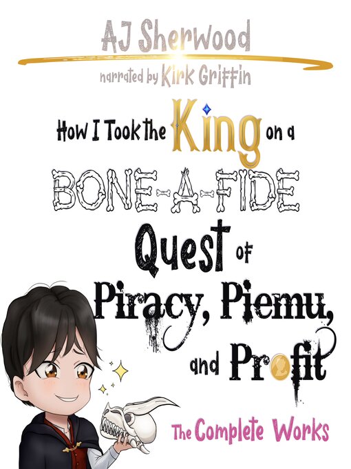 Title details for How I Took the King on a Bone-A-Fide Quest of Piracy, Piemu and Profit by AJ Sherwood - Wait list